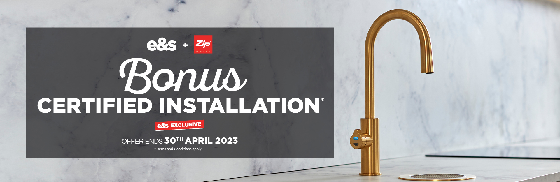 Exclusive offer for E&S Zip Water